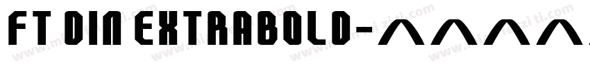 FT DIN ExtraBold字体转换